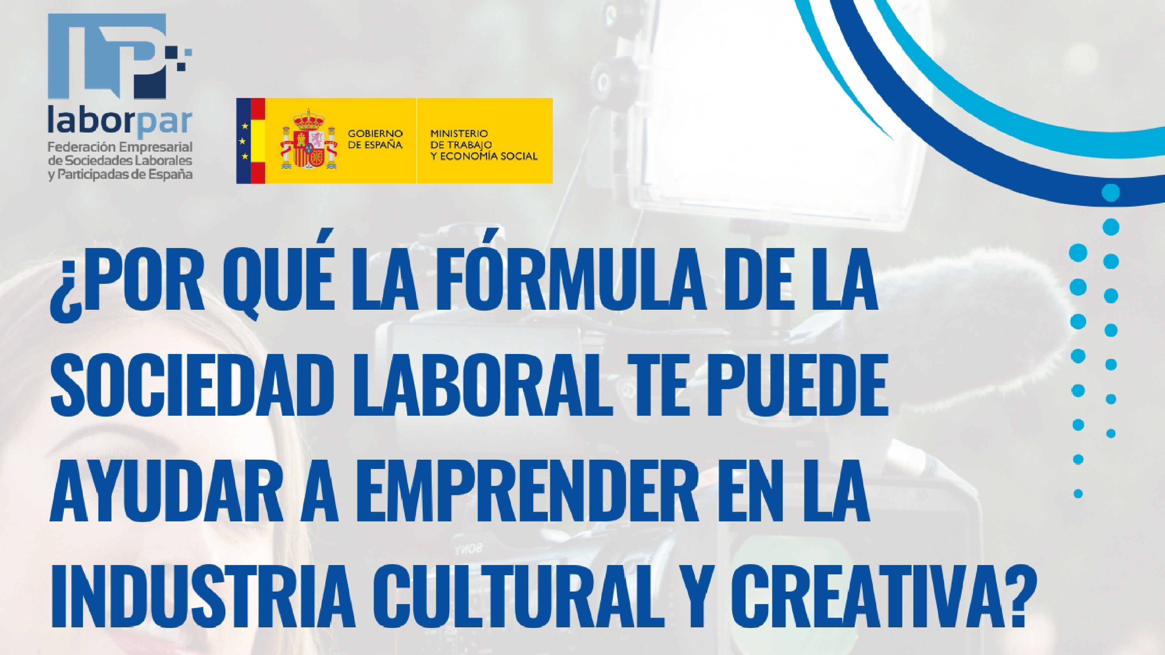 ¿Por qué la fórmula de la Sociedad Laboral te puede ayudar a emprender en la industria cultural y creativa? - Webinar LABORPAR